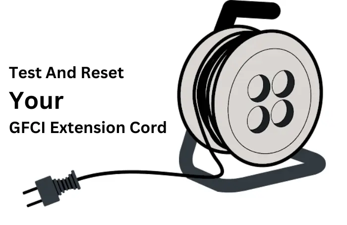 Test And Reset Your GFCI Extension Cord: